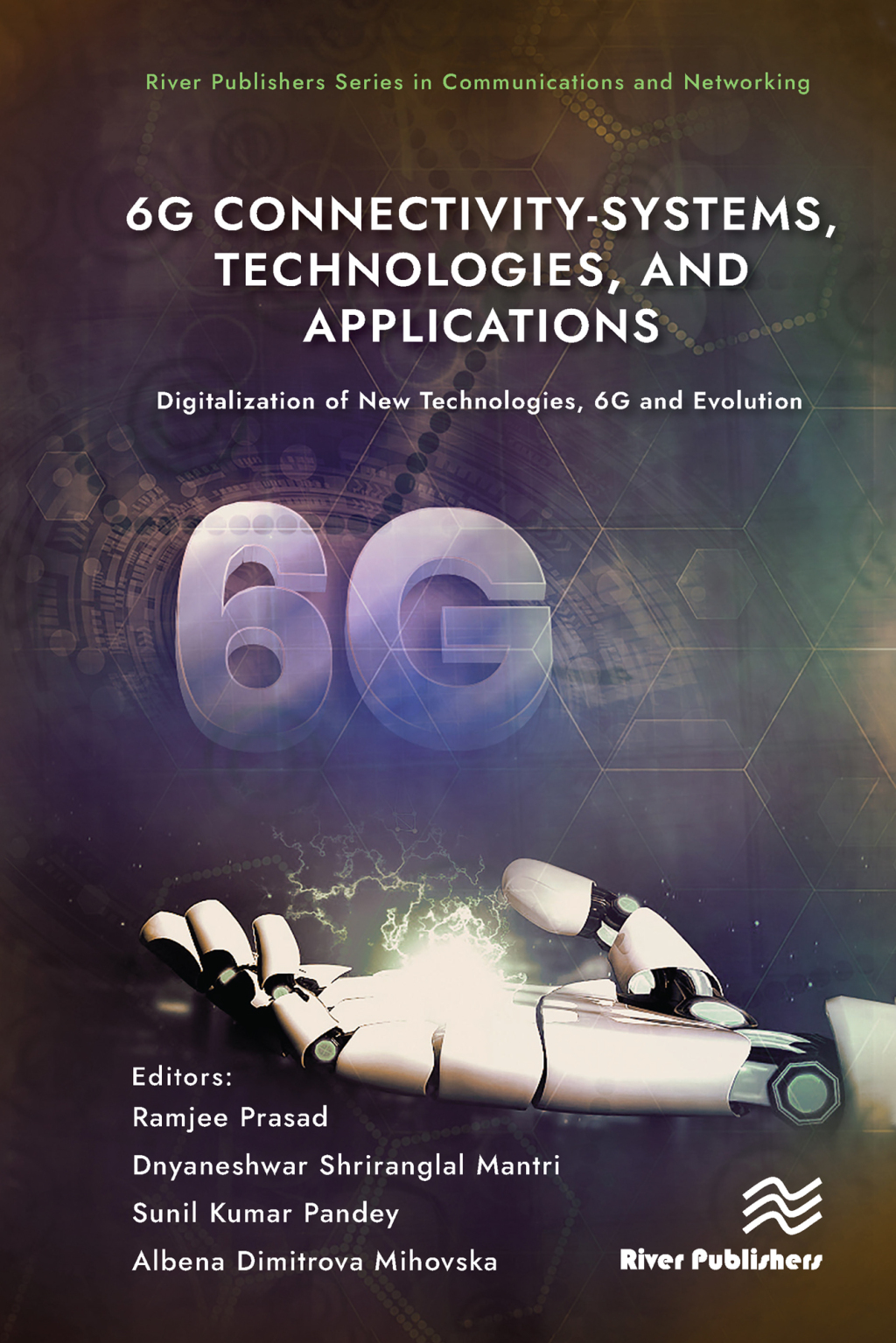 6G Connectivity-Systems, Technologies, and Applications Digitalization of New Technologies, 6G and Evolutio 1st Edition