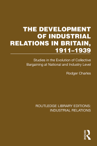 Cover image: The Development of Industrial Relations in Britain, 1911–1939 1st edition 9781032846484