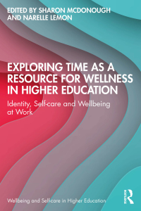 Imagen de portada: Exploring Time as a Resource for Wellness in Higher Education 1st edition 9781032688619