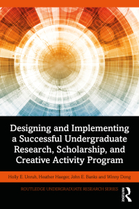 Cover image: Designing and Implementing a Successful Undergraduate Research, Scholarship and Creative Activity Program 1st edition 9780367724818