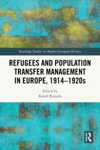 Cover image: Refugees and Population Transfer Management in Europe, 1914–1920s 1st edition 9781032751627