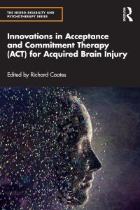 Imagen de portada: Innovations in Acceptance and Commitment Therapy (ACT) for Acquired Brain Injury 1st edition 9781032045474