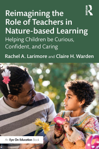 Cover image: Reimagining the Role of Teachers in Nature-based Learning 1st edition 9781032399409