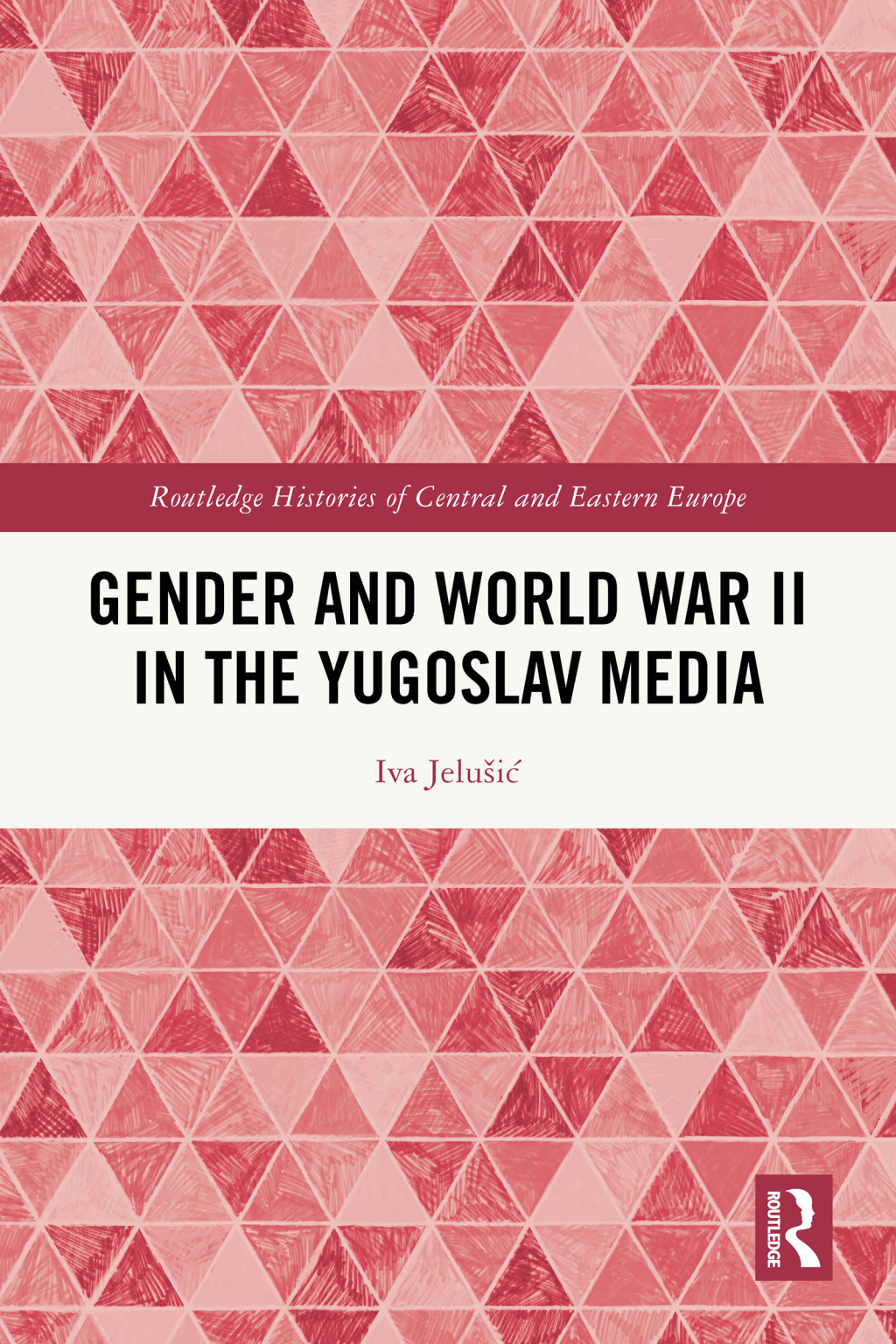 Gender and World War II in the Yugoslav Media 1st Edition