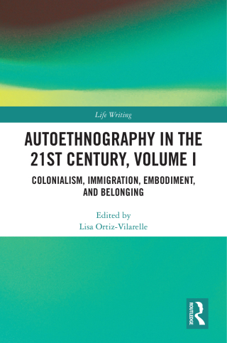 Cover image: Autoethnography in the 21st Century, Volume I 1st edition 9781032754321