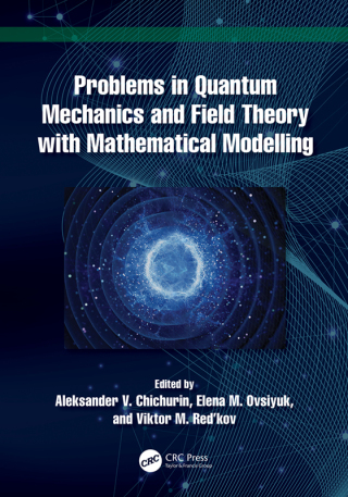Cover image: Problems in Quantum Mechanics and Field Theory with Mathematical Modelling 1st edition 9781032750972