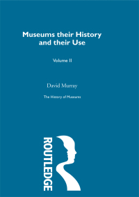 Imagen de portada: The History of Museums Vol 4 1st edition 9781003100935