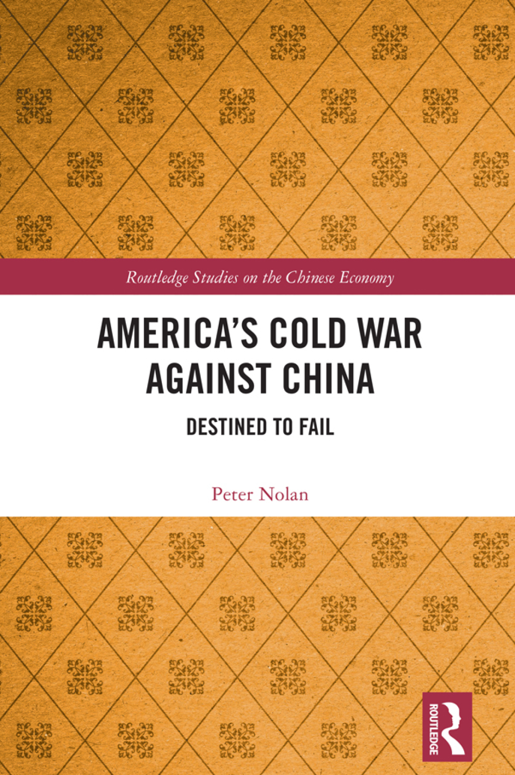 America’s Cold War against China Destined to Fail 1st Edition