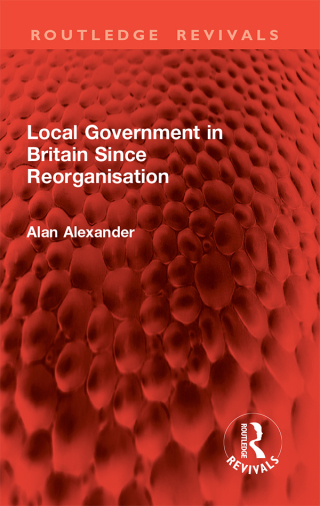 Cover image: Local Government in Britain Since Reorganisation 1st edition 9781032858302