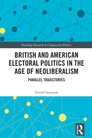Cover image: British and American Electoral Politics in the Age of Neoliberalism 1st edition 9781032590226