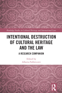 Cover image: Intentional Destruction of Cultural Heritage and the Law 1st edition 9781032467443