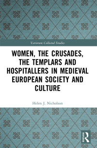 Cover image: Women, the Crusades, the Templars and Hospitallers in Medieval European Society and Culture 1st edition 9781032565743