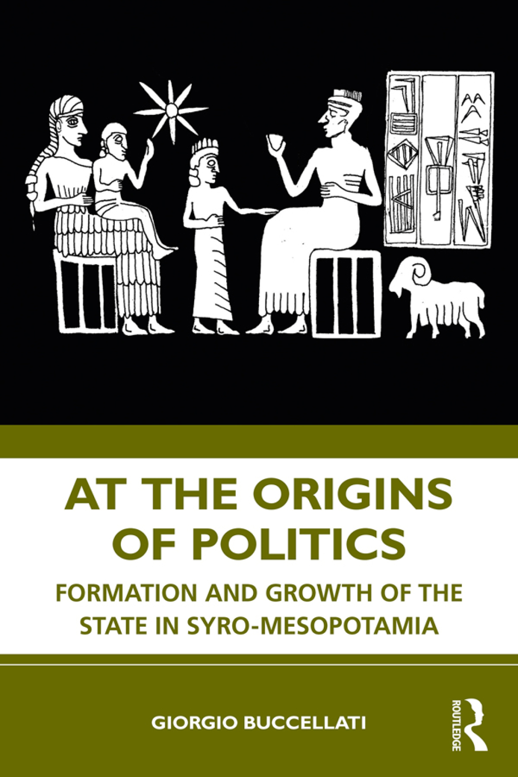 At the Origins of Politics Formation and Growth of the State in Syro-Mesopotamia 1st Edition