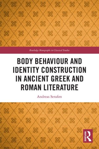 Cover image: Body Behaviour and Identity Construction in Ancient Greek and Roman Literature 1st edition 9781032288581