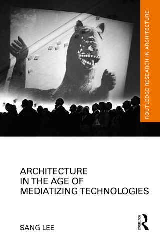 Imagen de portada: Architecture in the Age of Mediatizing Technologies 1st edition 9781032060590