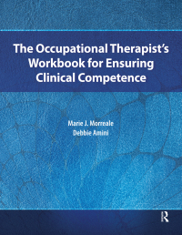 Cover image: The Occupational Therapist’s Workbook for Ensuring Clinical Competence 1st edition 9781630910495