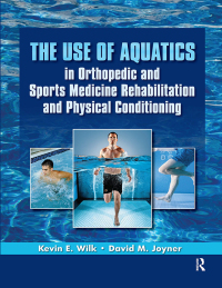 Cover image: The Use of Aquatics in Orthopedics and Sports Medicine Rehabilitation and Physical Conditioning 1st edition 9781556429514