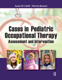 Cover image: Cases in Pediatric Occupational Therapy 1st edition 9781617115974