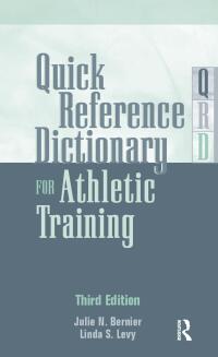 Cover image: Quick Reference Dictionary for Athletic Training 3rd edition 9781032967363