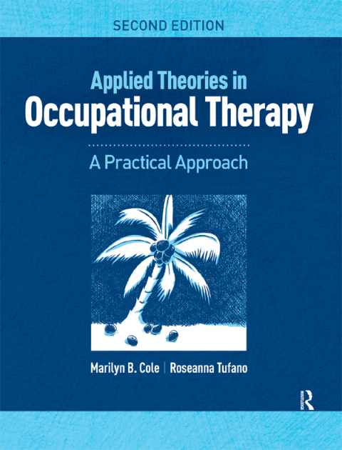 Applied Theories in Occupational Therapy: A Practical Approach, 2nd Edition - FULL INSTANT DOWNLOAD | PDF DOCX EPUB