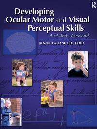 Cover image: Developing Ocular Motor and Visual Perceptual Skills 1st edition 9781556425950