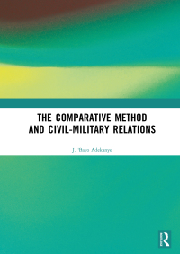 Imagen de portada: The Comparative Method and Civil-Military Relations 1st edition 9781032726021