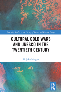 Cover image: Cultural Cold Wars and UNESCO in the Twentieth Century 1st edition 9780367859930