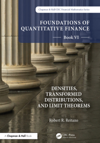 Cover image: Foundations of Quantitative Finance, Book VI:  Densities, Transformed Distributions, and Limit Theorems 1st edition 9781032229492