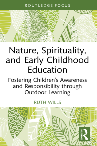 صورة الغلاف: Nature, Spirituality, and Early Childhood Education 1st edition 9781032749877