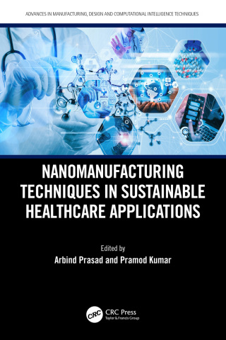 Imagen de portada: Nanomanufacturing Techniques in Sustainable Healthcare Applications 1st edition 9781032743646