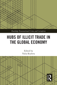 Cover image: Hubs of Illicit Trade in the Global Economy 1st edition 9781032796420