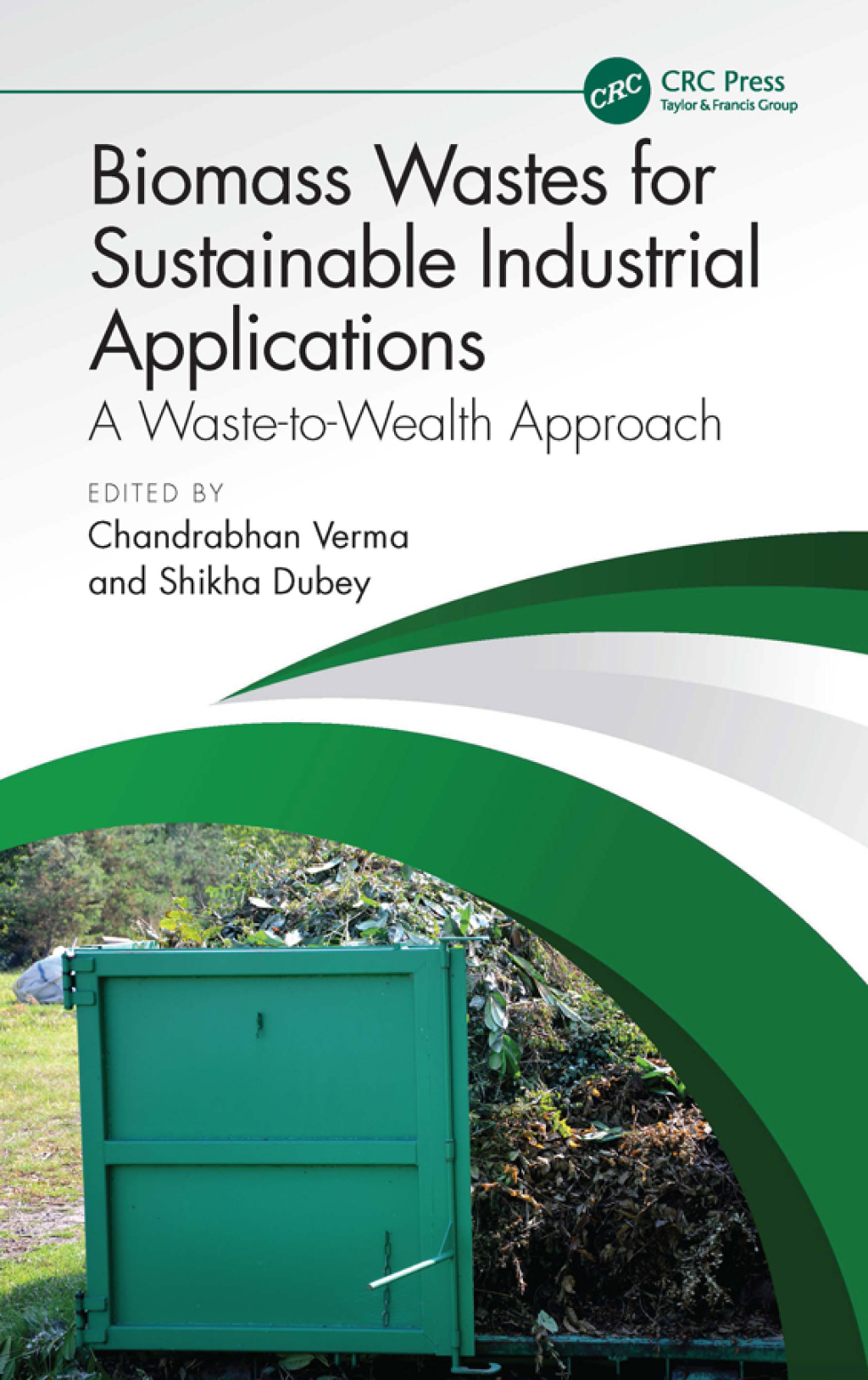 Biomass Wastes for Sustainable Industrial Applications A Waste-to-Wealth Approach 1st Edition