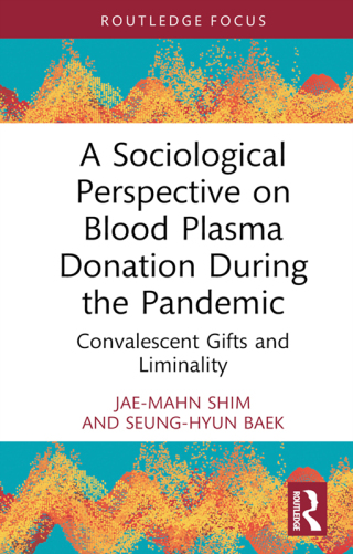 Cover image: A Sociological Perspective on Blood Plasma Donation During the Pandemic 1st edition 9781032797595