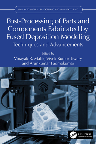 صورة الغلاف: Post-Processing of Parts and Components Fabricated by Fused Deposition Modeling 1st edition 9781032527710