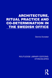 Cover image: Architecture, Ritual Practice and Co-determination in the Swedish Office 1st edition 9781032817743