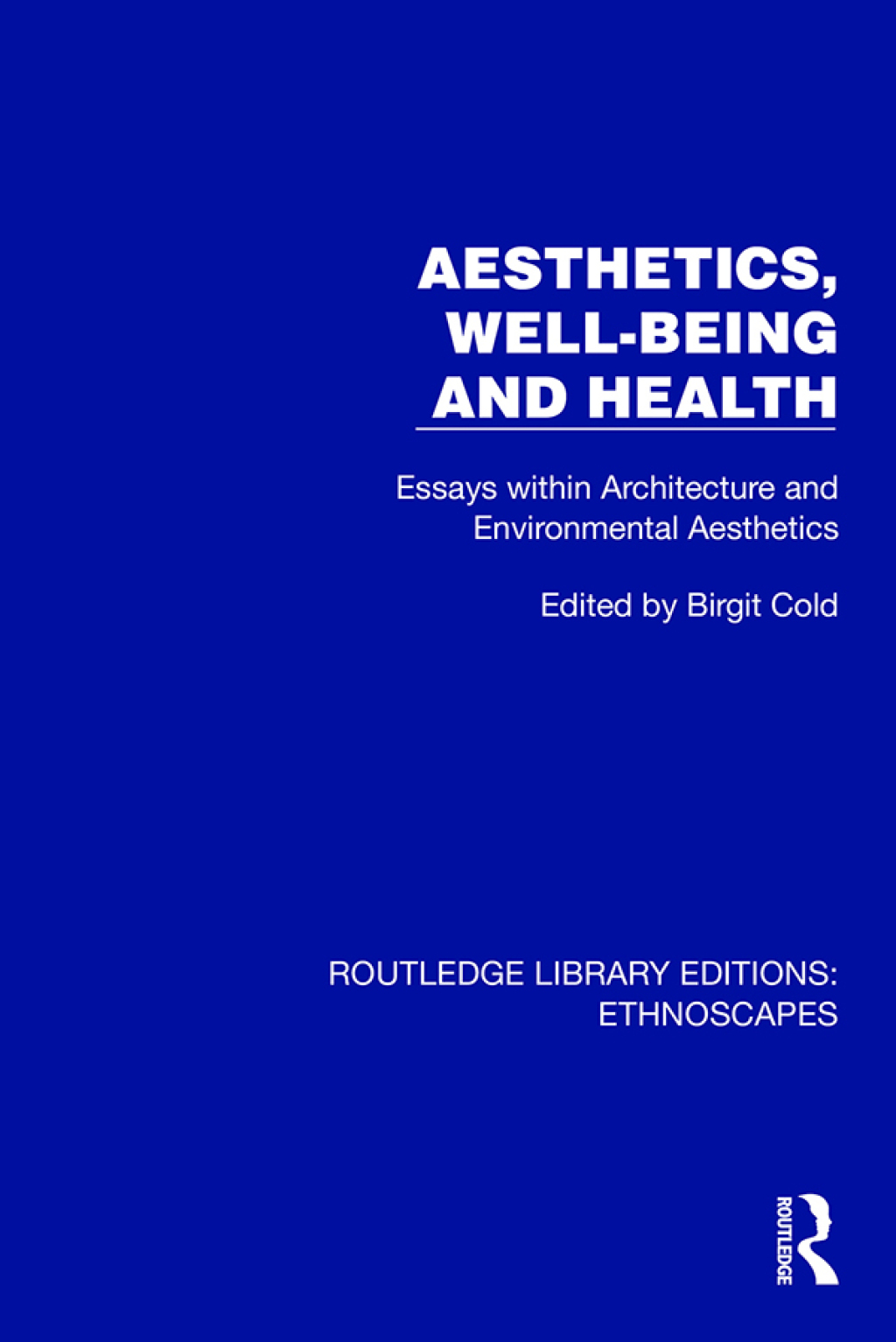 Aesthetics, Well-being and Health Essays within Architecture and Environmental Aesthetics 1st Edition