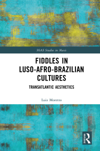 Imagen de portada: Fiddles in Luso-Afro-Brazilian Cultures 1st edition 9781032774565