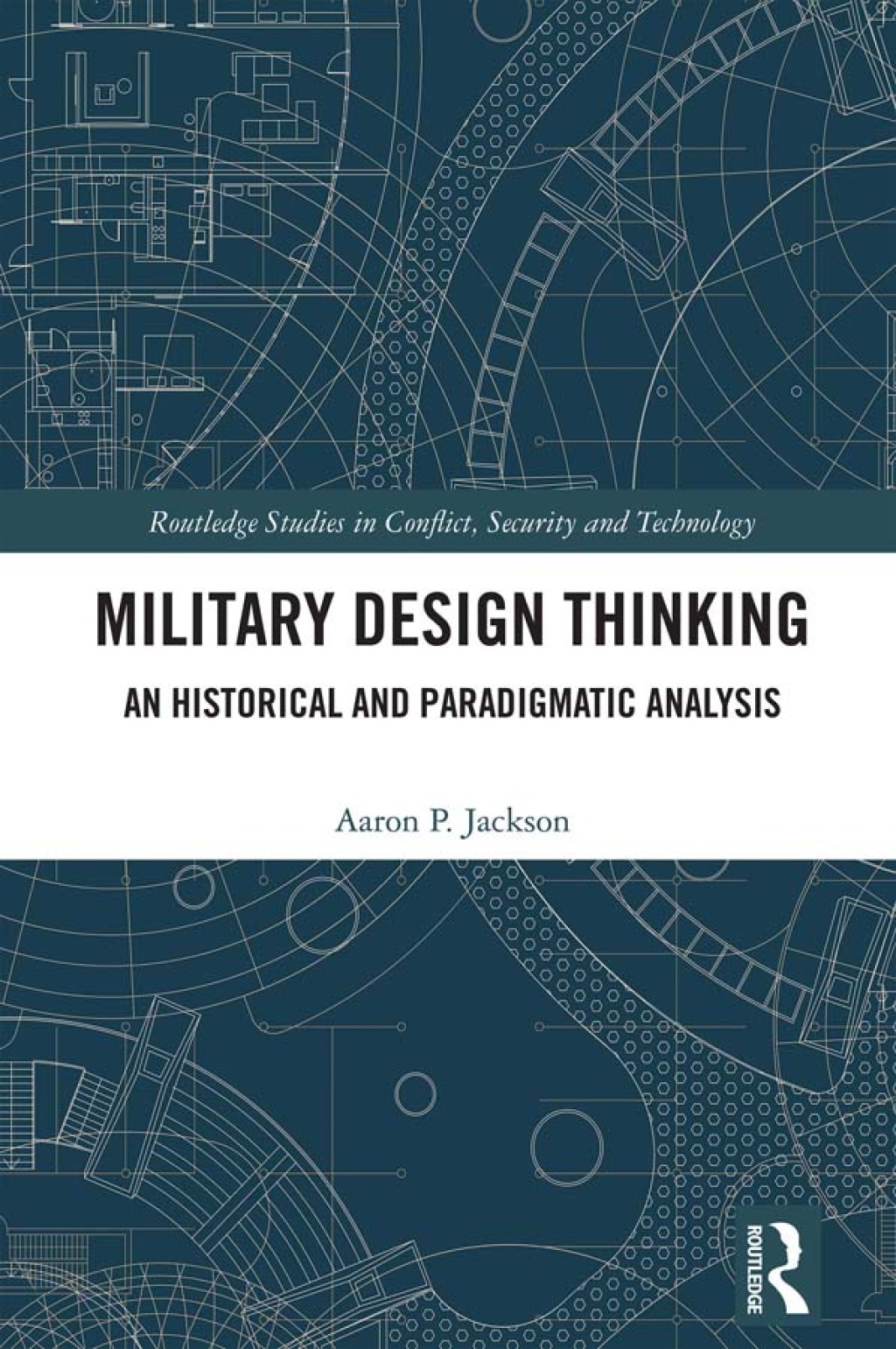 Military Design Thinking An Historical and Paradigmatic Analysis 1st Edition