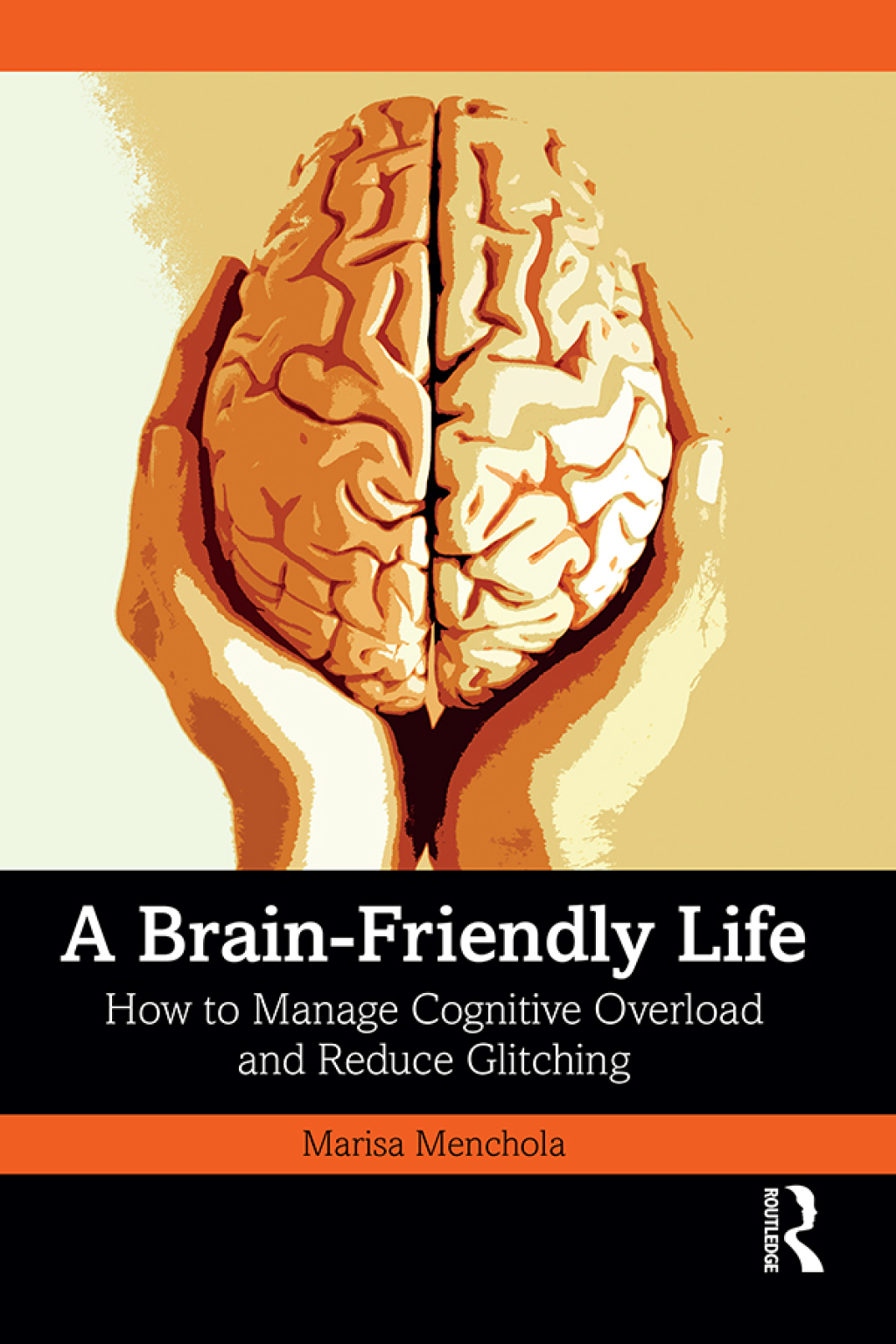 A Brain-Friendly Life How to Manage Cognitive Overload and Reduce Glitching 1st Edition