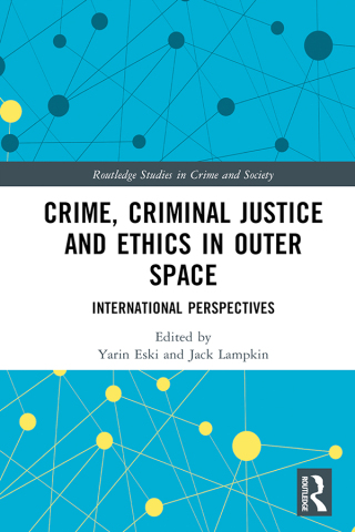 Cover image: Crime, Criminal Justice and Ethics in Outer Space 1st edition 9781032567907