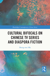 Cover image: Cultural Bifocals on Chinese TV Series and Diaspora Fiction 1st edition 9781032836133