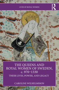 Cover image: The Queens and Royal Women of Sweden, c. 970–1330 1st edition 9781032491158