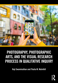 表紙画像: Photography, Photographic Arts, and the Visual Research Process in Qualitative Inquiry 1st edition 9780367473051