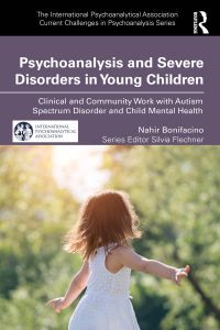 Cover image: Psychoanalysis and Severe Disorders in Young Children 1st edition 9781032614816