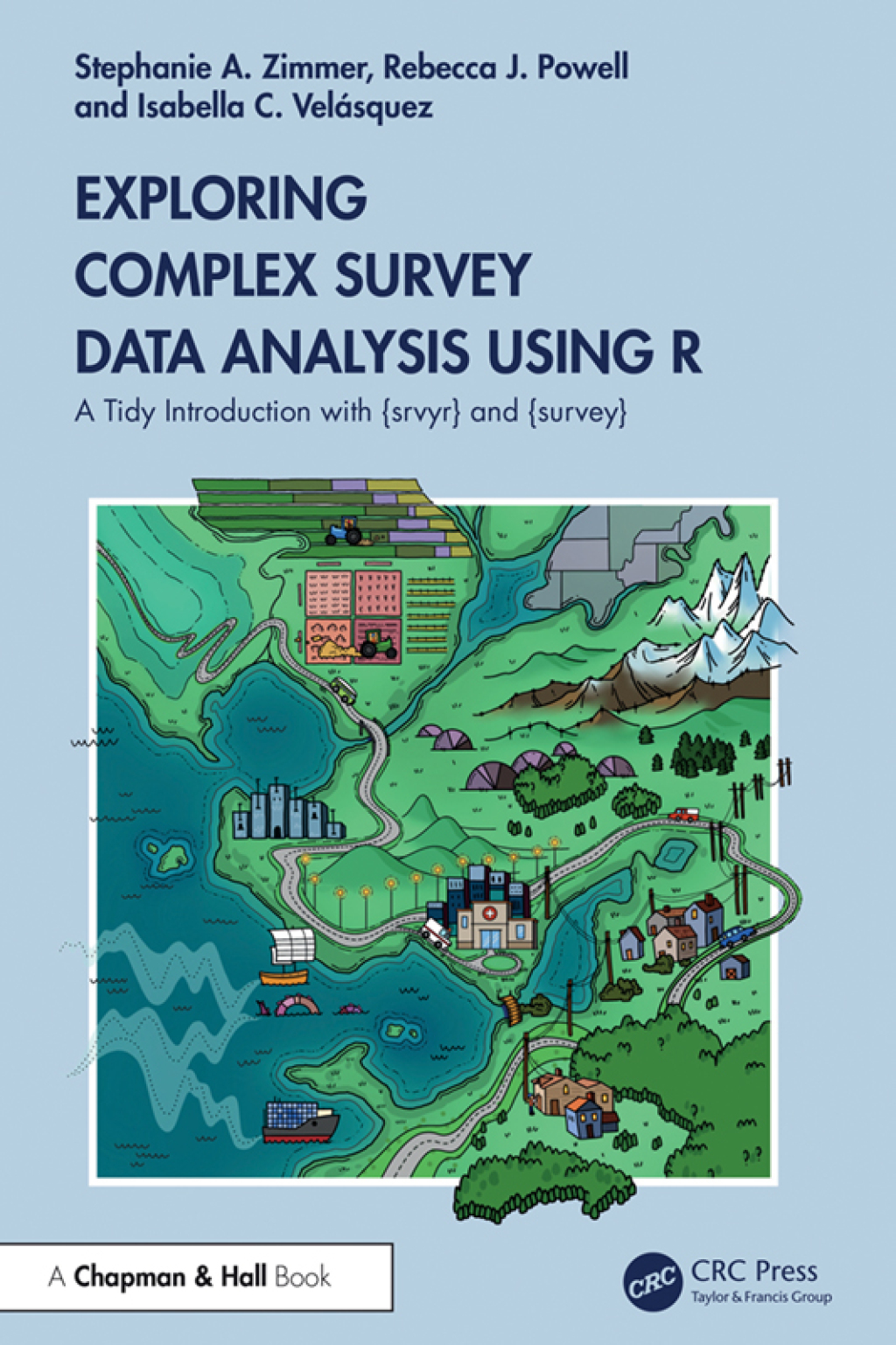 Exploring Complex Survey Data Analysis Using R A Tidy Introduction with {srvyr} and {survey} 1st Edition