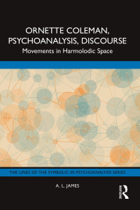 Cover image: Ornette Coleman, Psychoanalysis, Discourse 1st edition 9781032534848