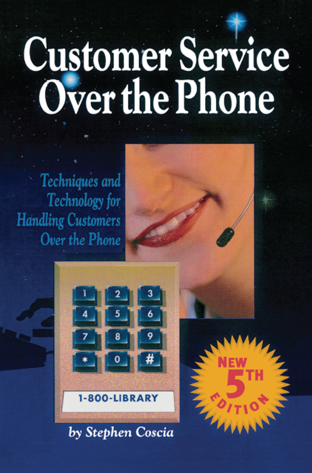 Customer Service Over the Phone Techniques and Technology for Handling Customers Over the Phone 5th Edition