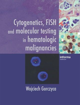 Cover image: Cytogenetics, FISH and Molecular Testing in Hematologic Malignancies 1st edition 9780415420099