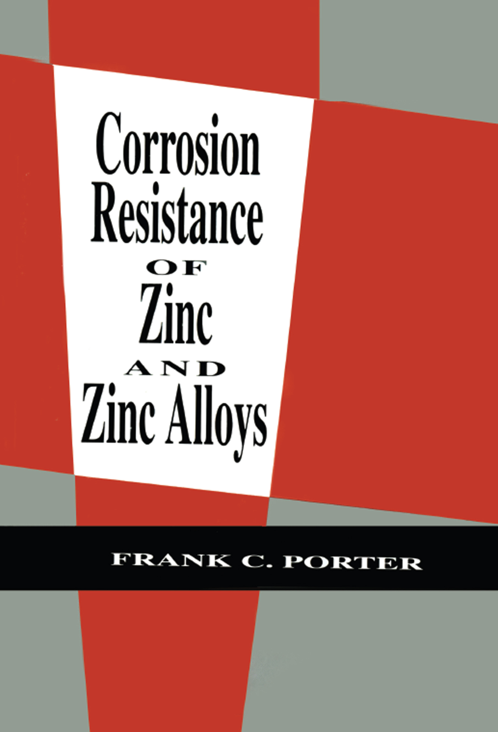 Corrosion Resistance of Zinc and Zinc Alloys 1st Edition