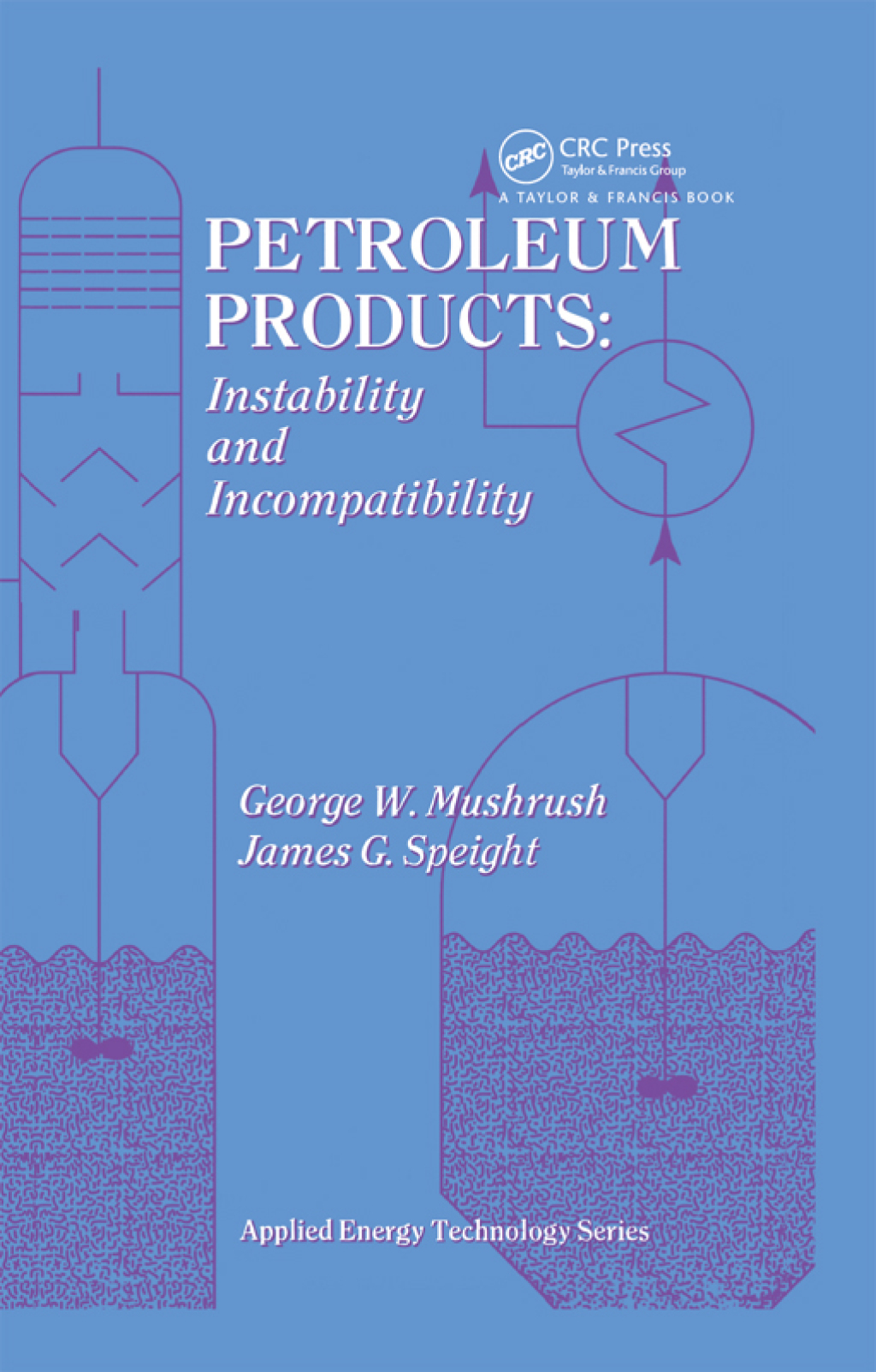 Petroleum Products Instability And Incompatibility 1st Edition